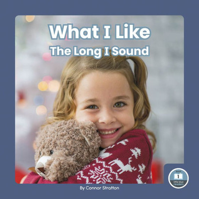 What I Like (On It, Phonics! Vowel Sounds; Little Blue Readers, Level 1)