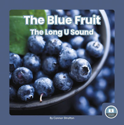 The Blue Fruit (On It, Phonics! Vowel Sounds; Little Blue Readers, Level 1)