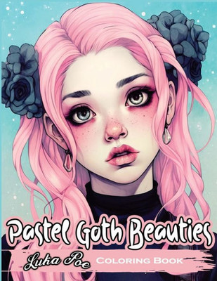 Pastel Goth Beauties: Coloring Book, Add a Touch of Elegance to Your Spooky Side with These Whimsical Designs
