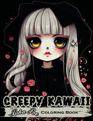Creepy Kawaii: Enter a World Where Cute and Creepy Collide With the Creepy Kawaii Coloring Book