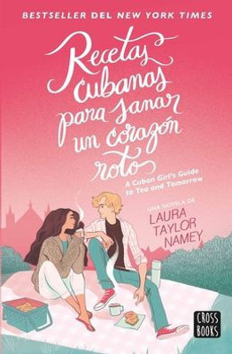Recetas cubanas para sanar un corazón roto / A Cuban Girls Guide to Tea and Tomorrow (Spanish Edition)