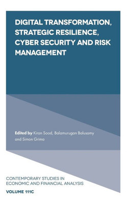 Digital Transformation, Strategic Resilience, Cyber Security and Risk Management (Contemporary Studies in Economic and Financial Analysis, 111, Part C)