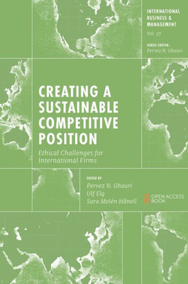 Creating a Sustainable Competitive Position: Ethical Challenges for International Firms (International Business and Management, 37)