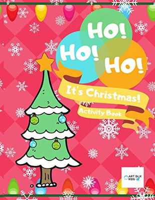 HO! HO! HO! It's Christmas! Activity Book: Kids Christmas Drawing Coloring Activity Book With Finish the Picture, Mazes, Santa & More! Gifts! Stocking Stuffers!