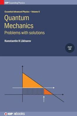 Quantum Mechanics: Problems With Solutions (Volume 6) (IPH001, Volume 6)