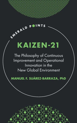 KAIZEN-21: The Philosophy of Continuous Improvement and Operational Innovation in the New Global Environment (Emerald Points)