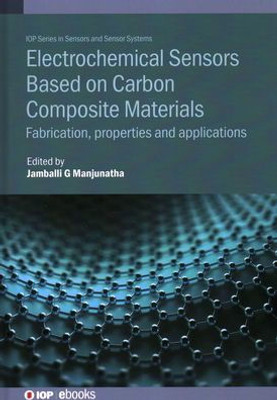 Electrochemical Sensors Based on Carbon Composite Materials: Fabrication, Properties and Applications