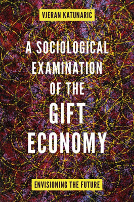A Sociological Examination of the Gift Economy: Envisioning the Future