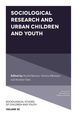 Sociological Research and Urban Children and Youth (Sociological Studies of Children and Youth, 32)