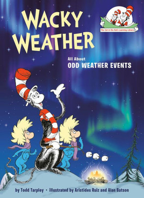 Wacky Weather: All About Odd Weather Events (The Cat in the Hat's Learning Library)