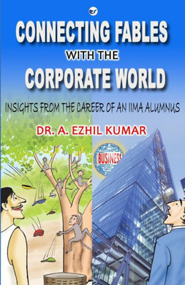 Connecting Fables with the Corporate World: Insights from the Career of an IIMA Alumnus
