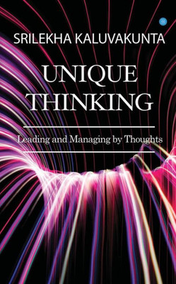 Unique Thinking: Leading and Managing by Thoughts