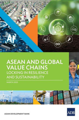 ASEAN and Global Value Chains: Locking in Resilience and Sustainability