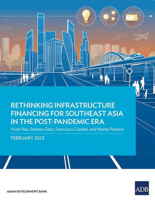 Rethinking Infrastructure Financing for Southeast Asia in the Post-Pandemic Era