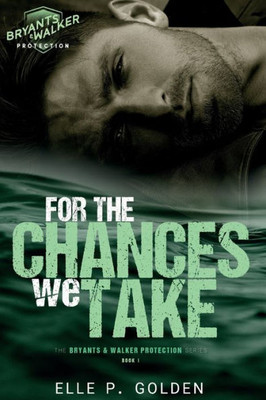 For The Chances We Take: An accidental pregnancy, small-town, romantic suspense novel (Bryants & Walker Protection)