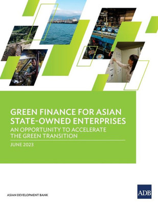 Green Finance for Asian State-Owned Enterprises: An Opportunity to Accelerate the Green Transition
