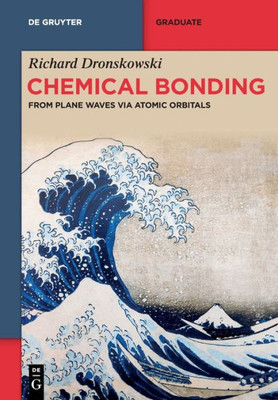 Chemical Bonding: From Plane Waves via Atomic Orbitals (de Gruyter Textbook)