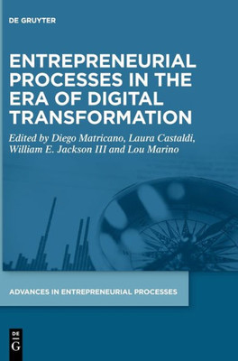 Entrepreneurial Processes in the Era of Digital Transformation (Advances in Entrepreneurial Processes)