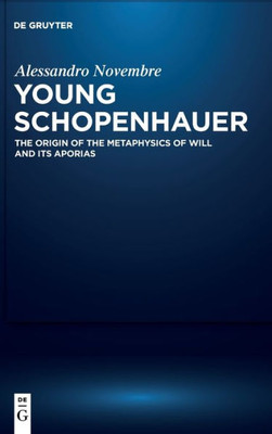 The Young Schopenhauer: The Origin of Metaphysics of Will and its Aporias