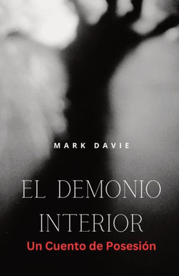 El Demonio Interior: Un Cuento de Posesión (Spanish Edition)