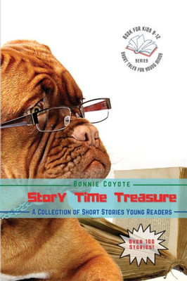 Story Time Treasures-A Collection of Short Stories Young Readers: Animals, Friendships, Detectives, Horror and More! (Short Tales for Young Minds)