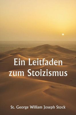 Ein Leitfaden zum Stoizismus (German Edition)