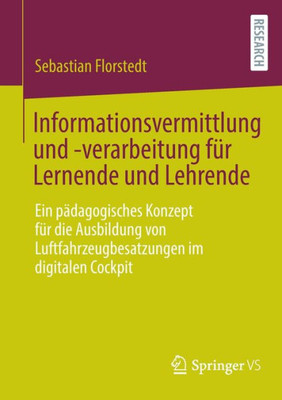 Informationsvermittlung und -verarbeitung für Lernende und Lehrende: Ein pädagogisches Konzept für die Ausbildung von Luftfahrzeugbesatzungen im digitalen Cockpit (German Edition)