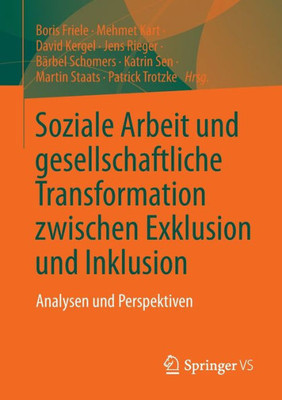 Soziale Arbeit und gesellschaftliche Transformation zwischen Exklusion und Inklusion: Analysen und Perspektiven (German Edition)
