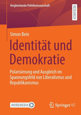 Identität und Demokratie: Polarisierung und Ausgleich im Spannungsfeld von Liberalismus und Republikanismus (Vergleichende Politikwissenschaft) (German Edition)