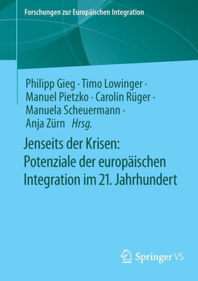 Jenseits der Krisen: Potenziale der europäischen Integration im 21. Jahrhundert (Forschungen zur Europäischen Integration) (German Edition)