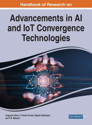 Handbook of Research on Advancements in AI and IoT Convergence Technologies