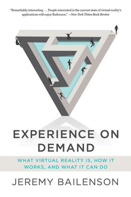 Experience on Demand: What Virtual Reality Is, How It Works, and What It Can Do