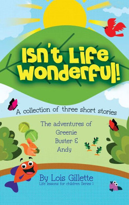 Isn't Life Wonderful!: A collection of three short stories