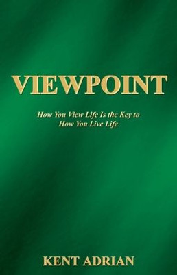 Viewpoint: How You View Life Is the Key to How You Live Life
