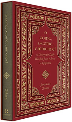 O Come, O Come, Emmanuel: A Liturgy for Daily Worship from Advent to Epiphany