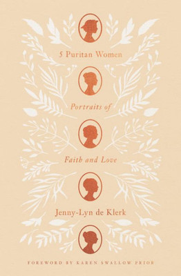 5 Puritan Women: Portraits of Faith and Love