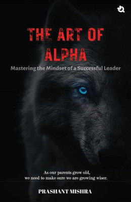 The Art of ALPHA: Mastering The Mindset Of A Successful Leaders (Wakashan Languages Edition)