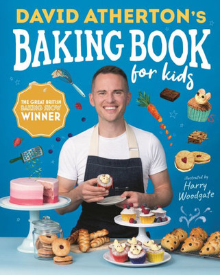 David Athertons Baking Book for Kids: Delicious Recipes for Budding Bakers (Bake, Make and Learn to Cook)