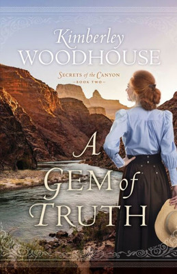 A Gem of Truth: (A Grand Canyon Historical Romance Series Set at Early 1900's El Tovar Hotel) (Secrets of the Canyon)