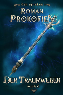 Der Traumweber (Der Spieler Buch 6): LitRPG-Serie (German Edition)