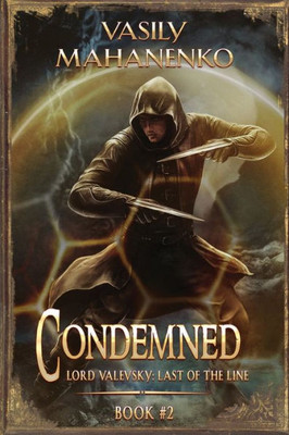 Condemned Book 2: A Progression Fantasy LitRPG Series (Lord Valevsky: Last of the Line)