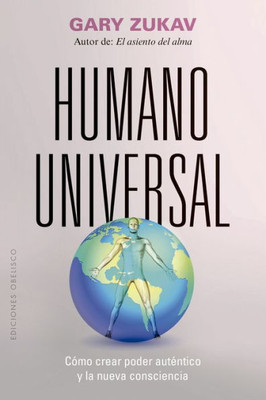 Humano universal: Cómo crear poder autEntico y la nueva consciencia (Spanish Edition)