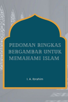 Pedoman Ringkas Bergambar Untuk Memahami Islam (Indonesian Edition)