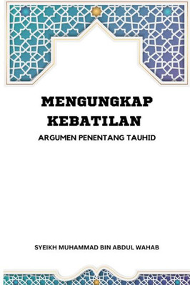 Mengungkap Kebatilan Argumen Penentang Tauhid (Indonesian Edition)