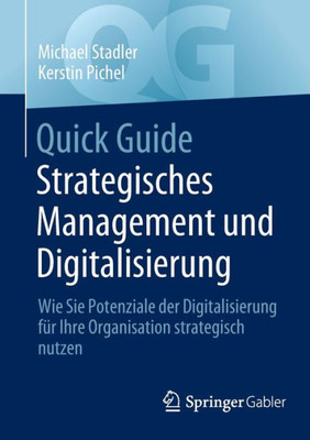 Quick Guide Strategisches Management und Digitalisierung: Wie Sie Potenziale der Digitalisierung für Ihre Organisation strategisch nutzen (German Edition)