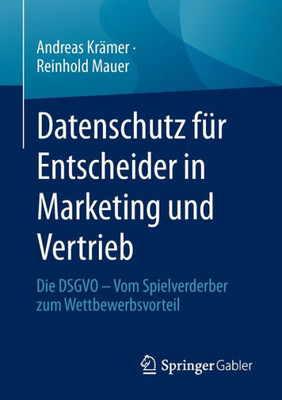 Datenschutz für Entscheider in Marketing und Vertrieb: Die DSGVO - Vom Spielverderber zum Wettbewerbsvorteil (German Edition)