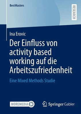 Der Einfluss von activity based working auf die Arbeitszufriedenheit: Eine Mixed Methods Studie (BestMasters) (German Edition)