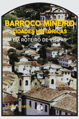 Cidades Históricas E O Barroco Mineiro (Portuguese Edition)