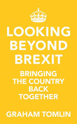 Looking Beyond Brexit: Bringing the Country Back Together