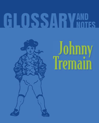 Johnny Tremain Glossary and Notes: Johnny Tremain